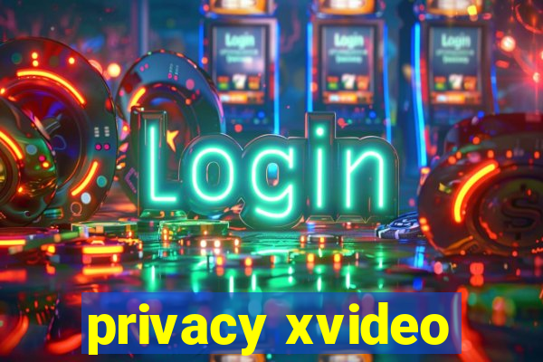 privacy xvideo